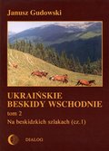Wakacje i podróże: Ukraińskie Beskidy Wschodnie Tom II. Na beskidzkich szlakach (cz.1) - ebook