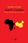 ebooki: Żółte i czarne. Historia chińskiej obecności w Afryce - ebook