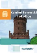 Wakacje i podróże: Kamień Pomorski i okolice. Miniprzewodnik - ebook