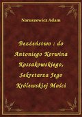 ebooki: Bezżeństwo : do Antoniego Korwina Kossakowskiego, Sekretarza Jego Królewskiej Mości - ebook