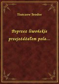 Poprzez liwońskie przejeżdżałem pola... - ebook