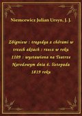 ebooki: Zbigniew : tragedya z chórami w trzech aktach : rzecz w roku 1109 : wystawiona na Teatrze Narodowym dnia 6. listopada 1819 roku - ebook