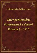 ebooki: Zbior pamiętników historycznych o dawnej Polszcze [...] T. 5 - ebook