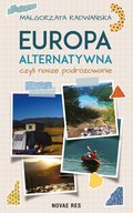 Wakacje i podróże: Europa alternatywna, czyli nasze podróżowanie - ebook