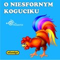 audiobooki: O niesfornym koguciku - audiobook