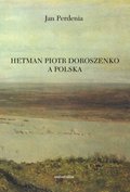 Naukowe i akademickie: Hetman Piotr Doroszenko a Polska - ebook