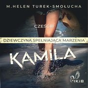 : Kamila dziewczyna spełniająca marzenia. Część IV - audiobook