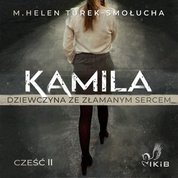 : Kamila dziewczyna ze złamanym sercem. Część II - audiobook