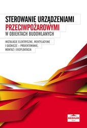 : Sterowanie urządzeniami przeciwpożarowymi w obiektach budowlanych - Instalacje elektryczne, wentylacyjne i gaśnicze - projektowanie, montaż i eksploatacja - ebook