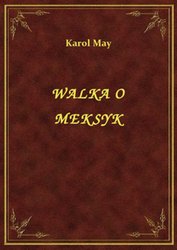 : Walka O Meksyk - ebook