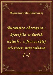 : Burmistrz oberżysta : krotofila w dwóch aktach : z francuskiej wierszem przerobiona [...] - ebook