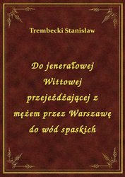 : Do jenerałowej Wittowej przejeżdżającej z mężem przez Warszawę do wód spaskich - ebook