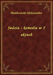 : Jadzia : komedia w 5 aktach - ebook