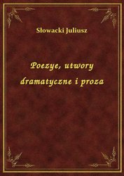 : Poezye, utwory dramatyczne i proza - ebook