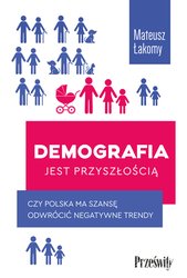 : Demografia jest przyszłością. Czy Polska ma szansę odwrócić negatywne trendy? - ebook