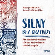 : Silny bez krzywdy. Jak zbudować osobistą siłę bez krzywdzenia siebie i innych - audiobook