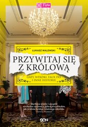 : Przywitaj się z królową. Gafy, wpadki, faux pas i inne historie - ebook