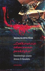 : „Całkowicie odmienna praktyka”. Fenomenologia pisania Antonia di Benedetto - ebook