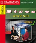 Praktyczna edukacja, samodoskonalenie, motywacja: Stres. Energia życia - ebook