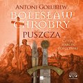 Bolesław Chrobry. Puszcza  - audiobook