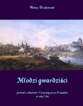 Literatura piękna, beletrystyka: Młodzi gwardziści - powieść z oblężenia Warszawy przez Prusaków w roku 1794 - ebook