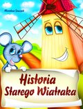 Dla dzieci i młodzieży: Historia starego wiatraka - ebook