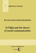 Naukowe i akademickie: Al-Gahiz and his theory of social communication - ebook