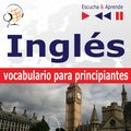 Języki i nauka języków: Inglés vocabulario para principiantes. Escucha & Aprende (for Spanish speakers) - audiokurs + ebook