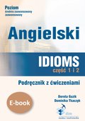 Języki i nauka języków: Angielski. Idioms. Część 1 i 2. Podręcznik z ćwiczeniami - ebook