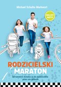 Rodzicielski maraton. Od narodzin dziecka aż do opuszczenia przez nie gniazda - ebook