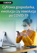 Darmowe ebooki: Cyfrowa gospodarka, ewolucja czy rewolucja po COVID-19 - ebook