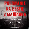 Dokument, literatura faktu, reportaże, biografie: Polowanie na bestie z Majdanka - audiobook