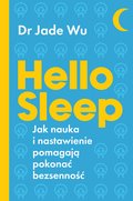 Hello sleep. Jak nauka i nastawienie pomagają pokonać bezsenność - ebook