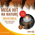 Naukowe i akademickie: Mega hit na maturę. Historia 5. Dzieje powszechne. XVI i XVII wiek - audiobook