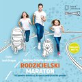audiobooki: Rodzicielski maraton. Od narodzin dziecka aż do opuszczenia przez nie gniazda - audiobook