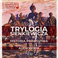 Dokument, literatura faktu, reportaże, biografie: Trylogia Sienkiewicza. Historia prawdziwa - audiobook
