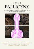 Duchowość i religia: Kult Falliczny. Opis tajemnic kultu seksualności u starożytnych wraz z historią krzyża męstwa - ebook