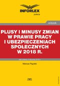 Plusy i minusy zmian w prawie pracy i ubezpieczeniach społecznych w 2018 r. - ebook