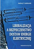 Liberalizacja a bezpieczeństwo dostaw energii elektrycznej - ebook