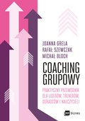 Praktyczna edukacja, samodoskonalenie, motywacja: Coaching grupowy. Praktyczny przewodnik dla liderów, trenerów, doradców i nauczycieli - ebook