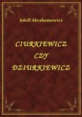 Ciurkiewicz Czy Dziurkiewicz - ebook