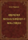 Kronika Mieszczańska O Malchrze - ebook