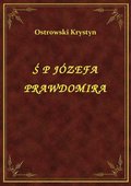 Ś P Józefa Prawdomira - ebook