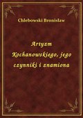 ebooki: Artyzm Kochanowskiego, jego czynniki i znamiona - ebook