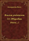 Braciom pieśniarzom III (Błogosław, bracie...) - ebook
