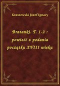 ebooki: Bratanki. T. 1-2 : powieść z podania początku XVIII wieku - ebook