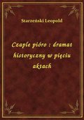 ebooki: Czaple pióro : dramat historyczny w pięciu aktach - ebook