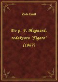 Do p. F. Magnard, redaktora "Figaro" (1867) - ebook