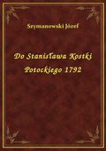 ebooki: Do Stanisława Kostki Potockiego 1792 - ebook