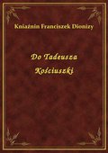 ebooki: Do Tadeusza Kościuszki - ebook